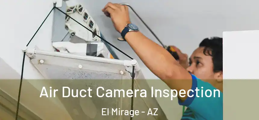 Air Duct Camera Inspection El Mirage - AZ