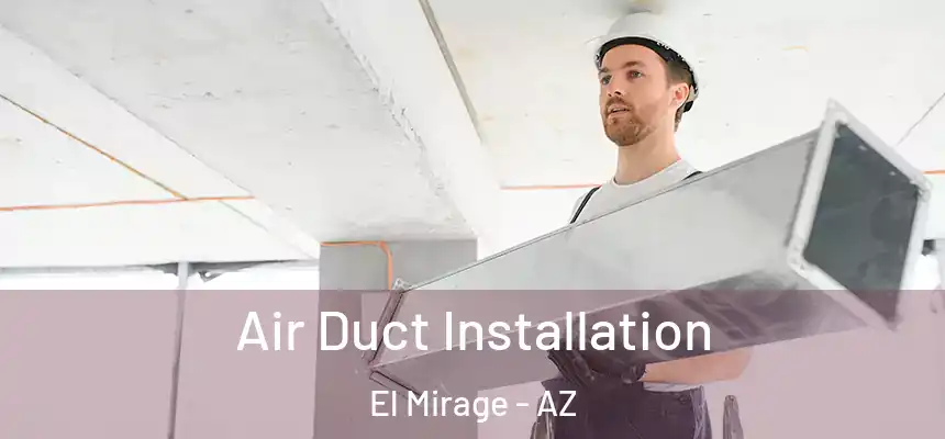  Air Duct Installation El Mirage - AZ
