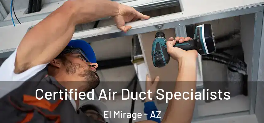 Certified Air Duct Specialists El Mirage - AZ