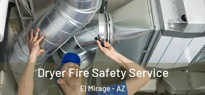  Dryer Fire Safety Service El Mirage - AZ