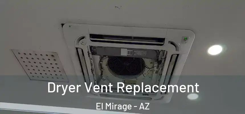  Dryer Vent Replacement El Mirage - AZ