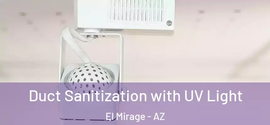  Duct Sanitization with UV Light El Mirage - AZ