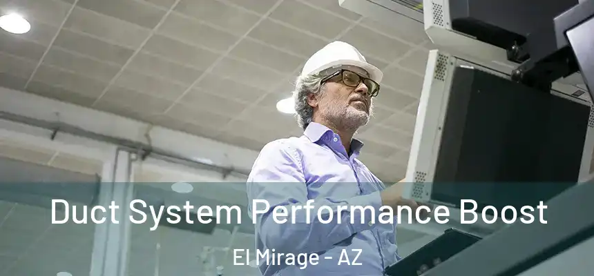  Duct System Performance Boost El Mirage - AZ