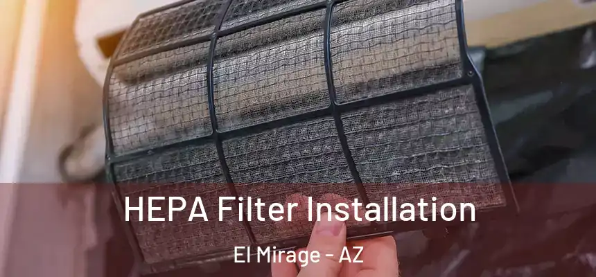  HEPA Filter Installation El Mirage - AZ