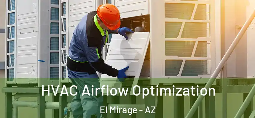  HVAC Airflow Optimization El Mirage - AZ