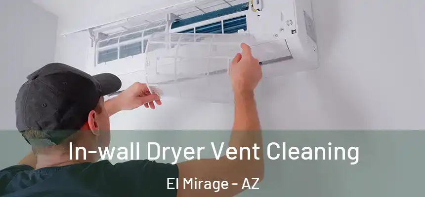 In-wall Dryer Vent Cleaning El Mirage - AZ