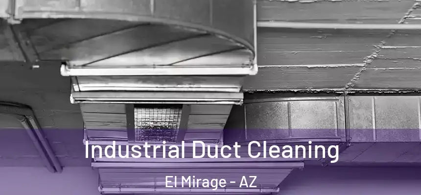 Industrial Duct Cleaning El Mirage - AZ