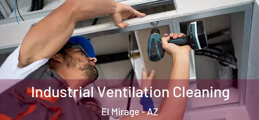  Industrial Ventilation Cleaning El Mirage - AZ