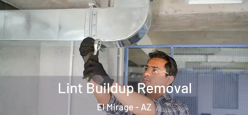  Lint Buildup Removal El Mirage - AZ