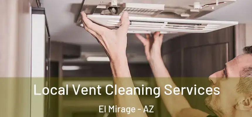 Local Vent Cleaning Services El Mirage - AZ