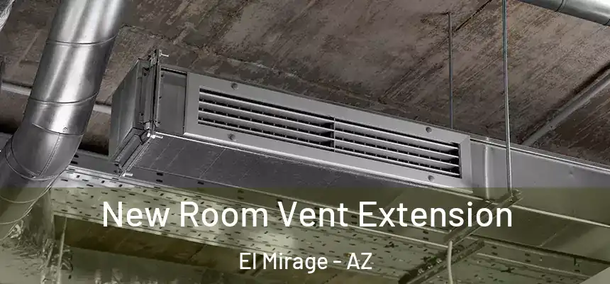 New Room Vent Extension El Mirage - AZ