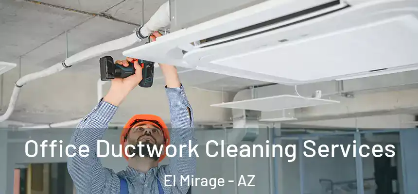  Office Ductwork Cleaning Services El Mirage - AZ