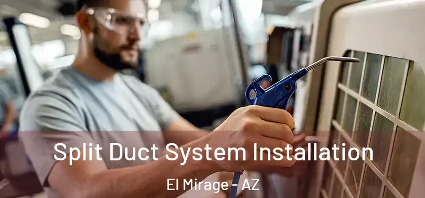  Split Duct System Installation El Mirage - AZ