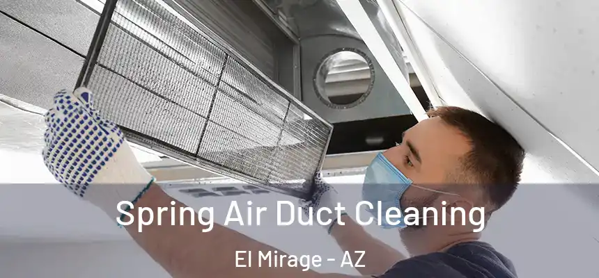  Spring Air Duct Cleaning El Mirage - AZ