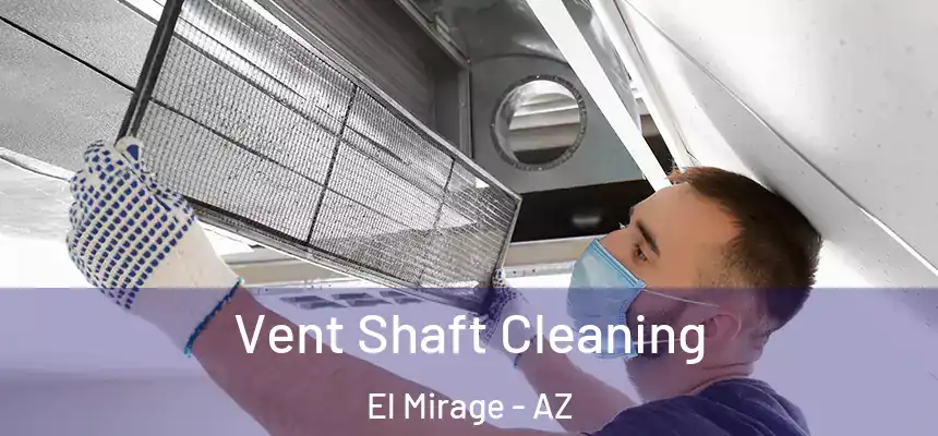  Vent Shaft Cleaning El Mirage - AZ